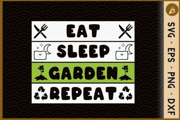 Eat Sleep Garden Repeat – Gardening Graphics for Crafts