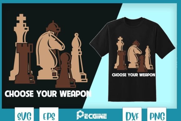 Funny Chess Choose Your Weapon Graphics for T-Shirt Designs