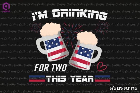 I’m Drinking for Two 4th of July Graphics