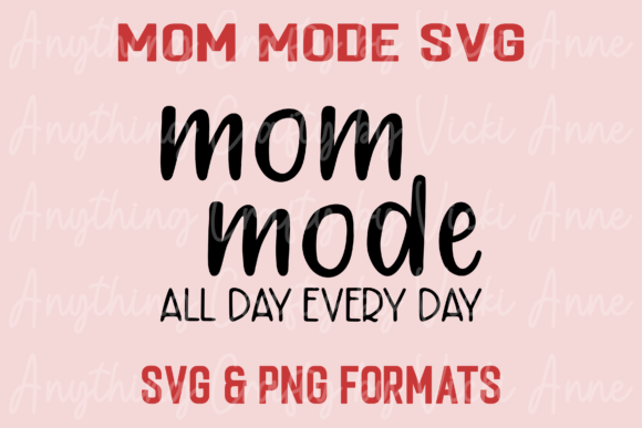 Mom Mode All Day Every Day: Graphics & Illustrations