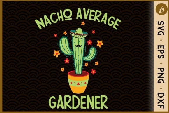 Nacho Average Gardener Cactus Graphics for Crafts