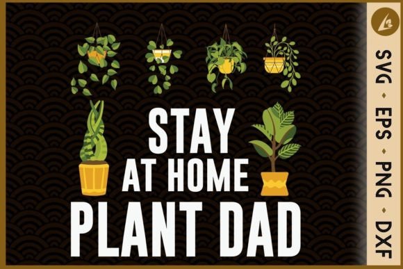 Stay at Home Plant Dad Gardening Plant Graphics