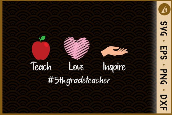 Teach Love Inspire 5th Grade Teacher Graphics for Crafts